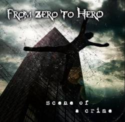 From Zero To Hero : Scene of a Crime